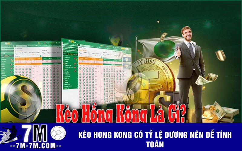 Kèo Hong Kong có tỷ lệ dương nên dễ tính toán Kèo Hong Kong có tỷ lệ dương nên dễ tính toán
