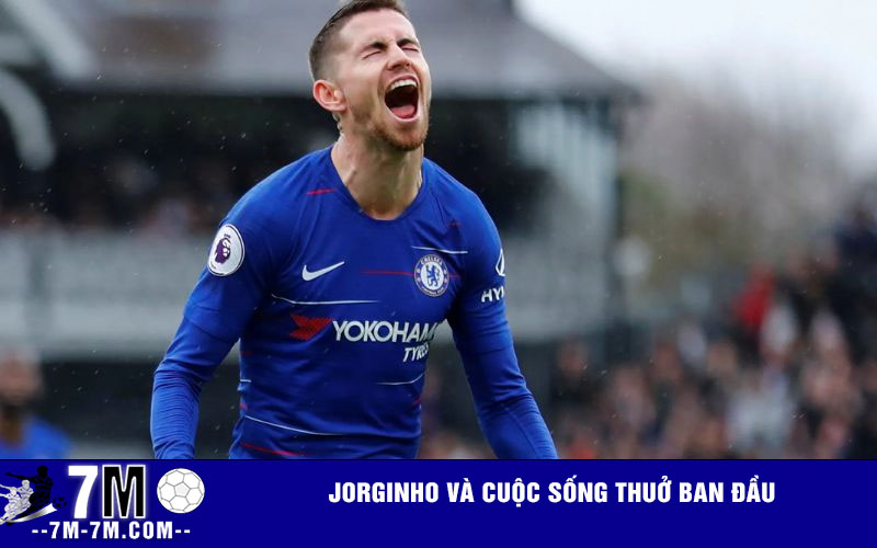 Jorginho và cuộc sống thuở ban đầu Jorginho và cuộc sống thuở ban đầu